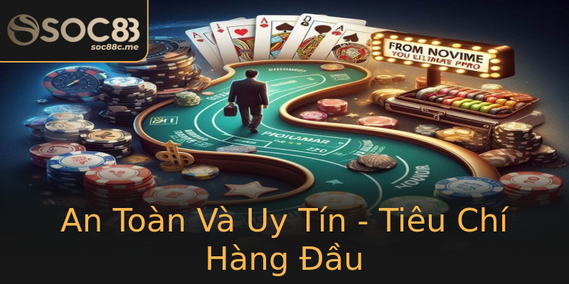 An Toàn Và Uy Tín - Tiêu Chí Hàng Đầu An Toàn Và Uy Tín - Tiêu Chí Hàng Đầu
