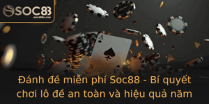 Anh E Mien Phi Soc88 Bi Quyet Choi Lo E An Toan Va Hieu Qua Nam 2025