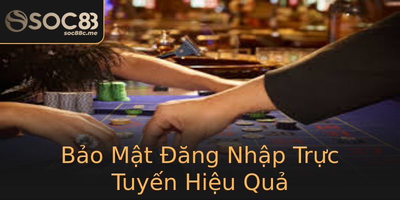 Bảo Mật Đăng Nhập Trực Tuyến Hiệu Quả Bảo Mật Đăng Nhập Trực Tuyến Hiệu Quả