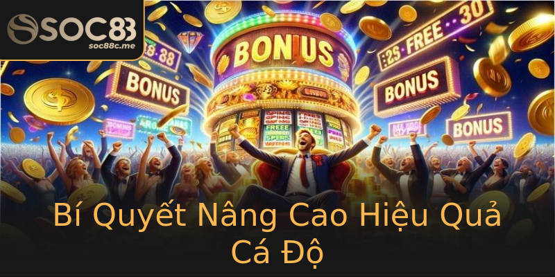 Bí Quyết Nâng Cao Hiệu Quả Cá Độ Bí Quyết Nâng Cao Hiệu Quả Cá Độ