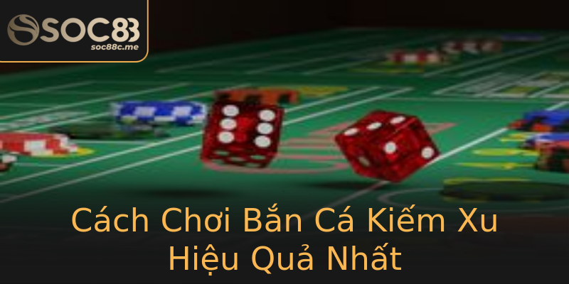 Cách Chơi Bắn Cá Kiếm Xu Hiệu Quả Nhất Cách Chơi Bắn Cá Kiếm Xu Hiệu Quả Nhất