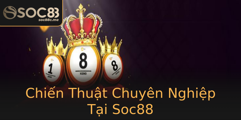 Chiến Thuật Chuyên Nghiệp Tại Soc88 Chiến Thuật Chuyên Nghiệp Tại Soc88