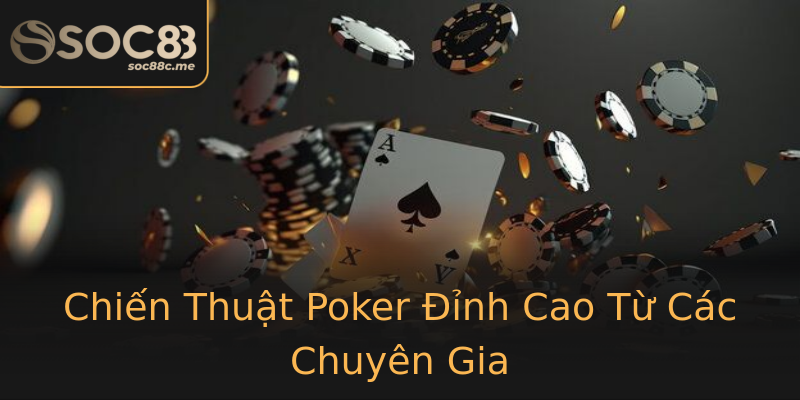 Chiến Thuật Poker Đỉnh Cao Từ Các Chuyên Gia Chiến Thuật Poker Đỉnh Cao Từ Các Chuyên Gia