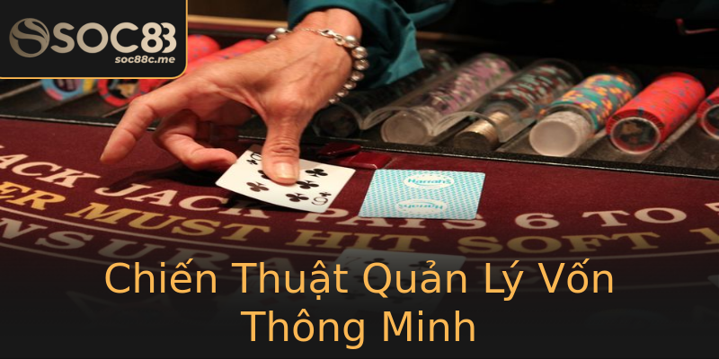 Chiến Thuật Quản Lý Vốn Thông Minh Chiến Thuật Quản Lý Vốn Thông Minh