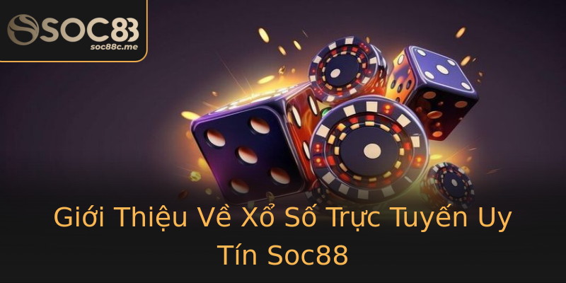 Giới Thiệu Về Xổ Số Trực Tuyến Uy Tín Soc88 Giới Thiệu Về Xổ Số Trực Tuyến Uy Tín Soc88