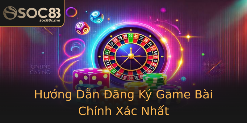 Hướng Dẫn Đăng Ký Game Bài Chính Xác Nhất Hướng Dẫn Đăng Ký Game Bài Chính Xác Nhất