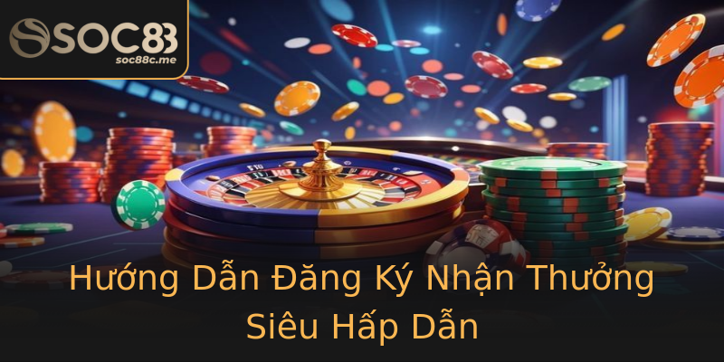 Hướng Dẫn Đăng Ký Nhận Thưởng Siêu Hấp Dẫn Hướng Dẫn Đăng Ký Nhận Thưởng Siêu Hấp Dẫn