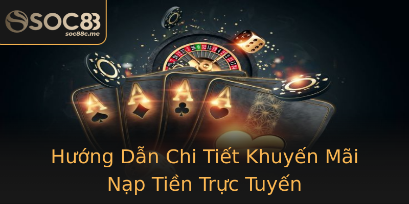 Hướng Dẫn Chi Tiết Khuyến Mãi Nạp Tiền Trực Tuyến Hướng Dẫn Chi Tiết Khuyến Mãi Nạp Tiền Trực Tuyến