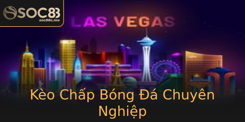 Kèo Chấp Bóng Đá Chuyên Nghiệp Kèo Chấp Bóng Đá Chuyên Nghiệp