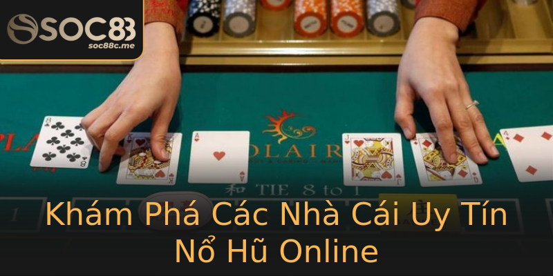 Khám Phá Các Nhà Cái Uy Tín Nổ Hũ Online Khám Phá Các Nhà Cái Uy Tín Nổ Hũ Online