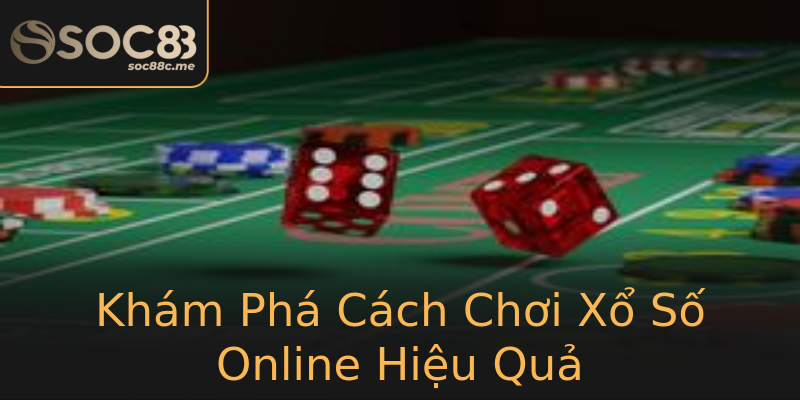 Khám Phá Cách Chơi Xổ Số Online Hiệu Quả Khám Phá Cách Chơi Xổ Số Online Hiệu Quả