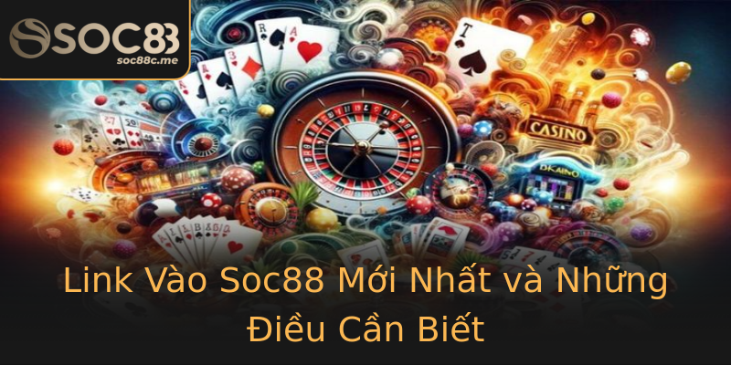 Link Vào Soc88 Mới Nhất và Những Điều Cần Biết Link Vào Soc88 Mới Nhất và Những Điều Cần Biết