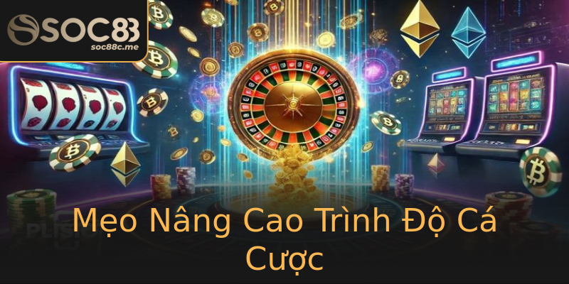 Mẹo Nâng Cao Trình Độ Cá Cược Mẹo Nâng Cao Trình Độ Cá Cược