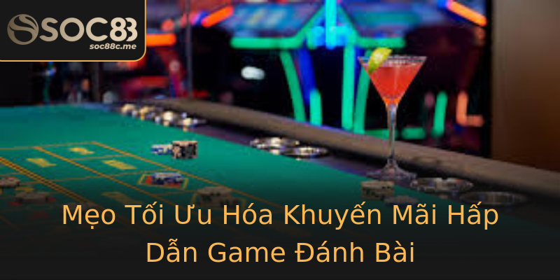 Mẹo Tối Ưu Hóa Khuyến Mãi Hấp Dẫn Game Đánh Bài Mẹo Tối Ưu Hóa Khuyến Mãi Hấp Dẫn Game Đánh Bài