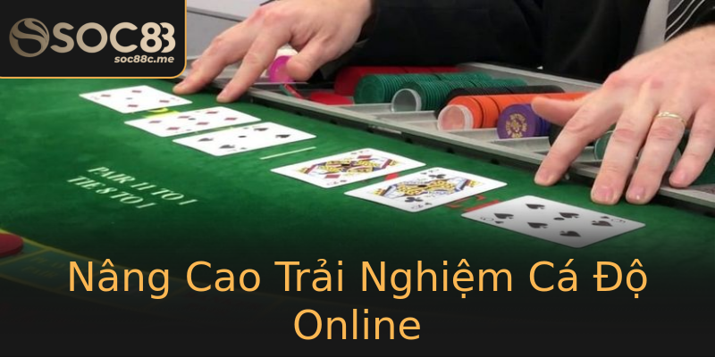 Nâng Cao Trải Nghiệm Cá Độ Online Nâng Cao Trải Nghiệm Cá Độ Online