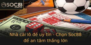 Nha Cai Lo E Uy Tin Chon Soc88 E An Tam Thang Lon