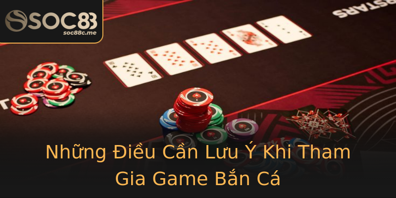 Những Điều Cần Lưu Ý Khi Tham Gia Game Bắn Cá Những Điều Cần Lưu Ý Khi Tham Gia Game Bắn Cá