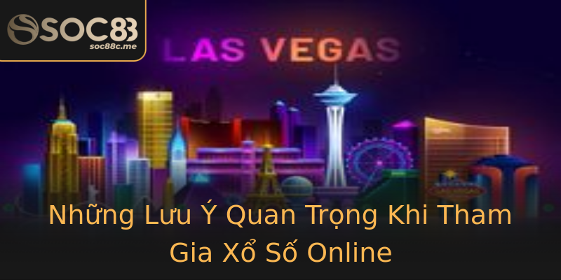 Những Lưu Ý Quan Trọng Khi Tham Gia Xổ Số Online Những Lưu Ý Quan Trọng Khi Tham Gia Xổ Số Online